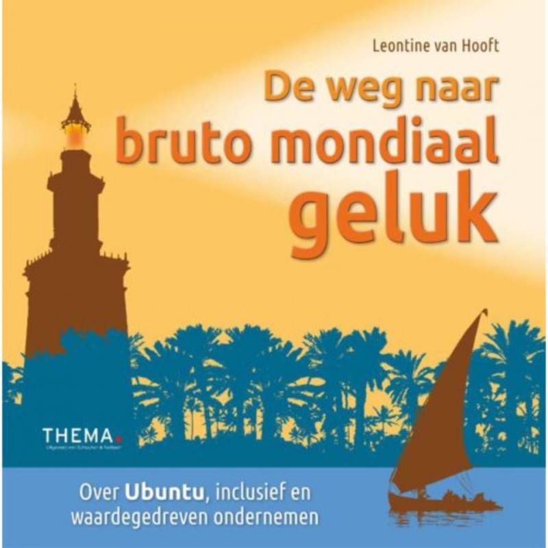 De weg naar bruto mondiaal geluk Leontine van Hooft